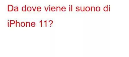 Da dove viene il suono di iPhone 11