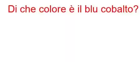 Di che colore è il blu cobalto?