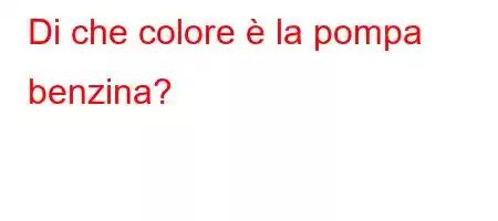 Di che colore è la pompa benzina?