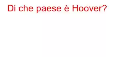 Di che paese è Hoover?