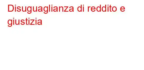 Disuguaglianza di reddito e giustizia