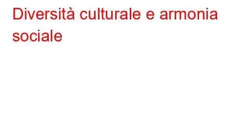 Diversità culturale e armonia sociale