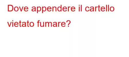 Dove appendere il cartello vietato fumare