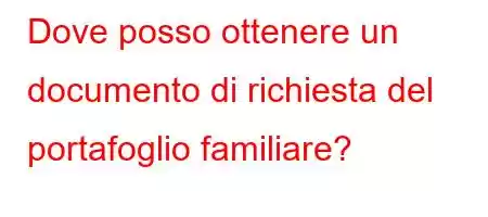 Dove posso ottenere un documento di richiesta del portafoglio familiare