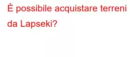 È possibile acquistare terreni da Lapseki?