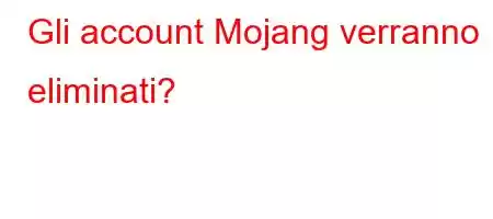 Gli account Mojang verranno eliminati?