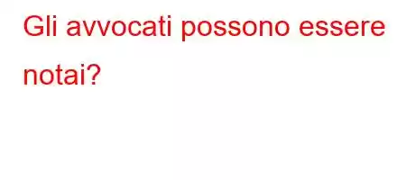 Gli avvocati possono essere notai?