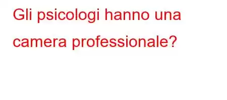 Gli psicologi hanno una camera professionale