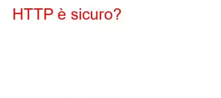 HTTP è sicuro