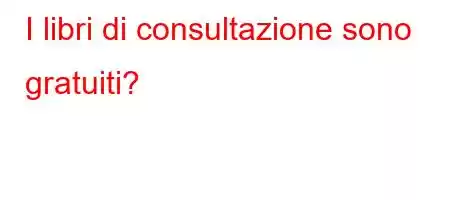 I libri di consultazione sono gratuiti