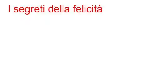 I segreti della felicità