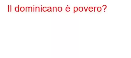 Il dominicano è povero