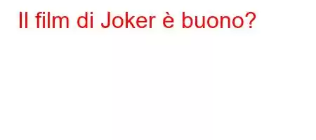 Il film di Joker è buono?