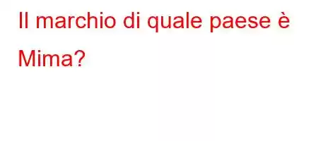 Il marchio di quale paese è Mima?