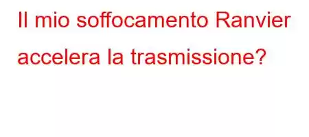 Il mio soffocamento Ranvier accelera la trasmissione?