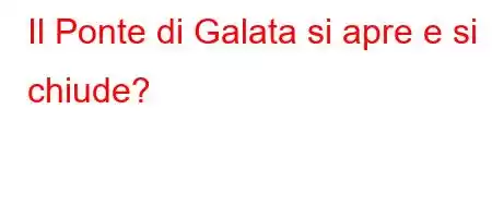 Il Ponte di Galata si apre e si chiude