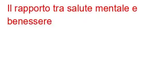 Il rapporto tra salute mentale e benessere