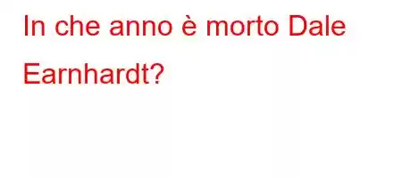 In che anno è morto Dale Earnhardt