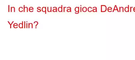 In che squadra gioca DeAndre Yedlin