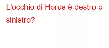 L'occhio di Horus è destro o sinistro