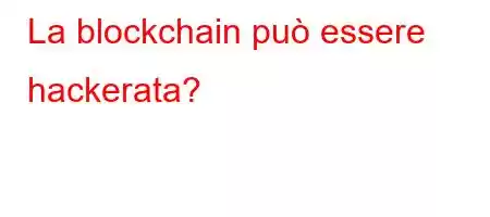 La blockchain può essere hackerata