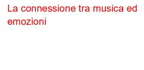 La connessione tra musica ed emozioni