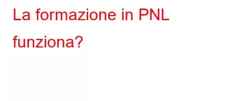 La formazione in PNL funziona