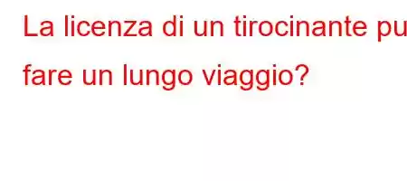 La licenza di un tirocinante può fare un lungo viaggio?