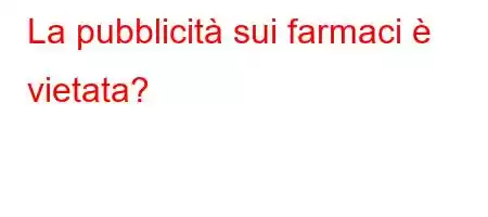 La pubblicità sui farmaci è vietata?