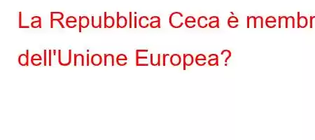 La Repubblica Ceca è membro dell'Unione Europea?