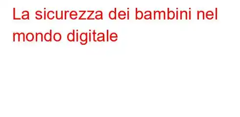 La sicurezza dei bambini nel mondo digitale