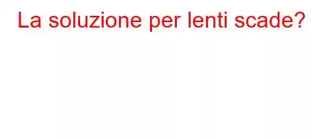 La soluzione per lenti scade?