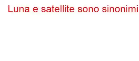 Luna e satellite sono sinonimi?