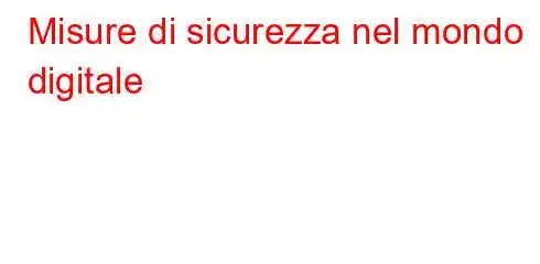 Misure di sicurezza nel mondo digitale