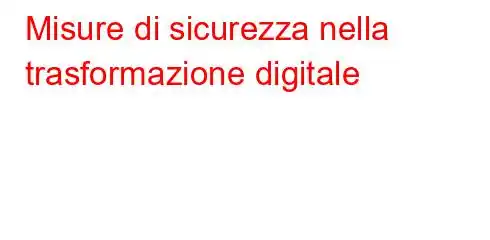 Misure di sicurezza nella trasformazione digitale