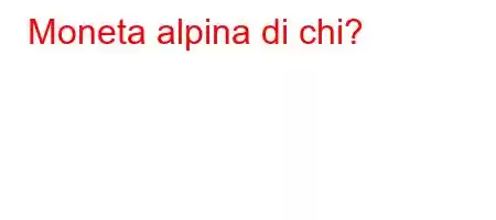 Moneta alpina di chi