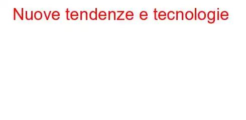 Nuove tendenze e tecnologie