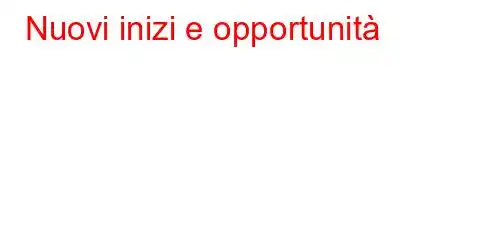 Nuovi inizi e opportunità