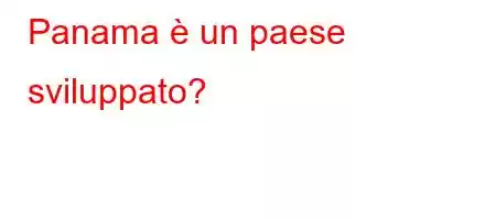 Panama è un paese sviluppato