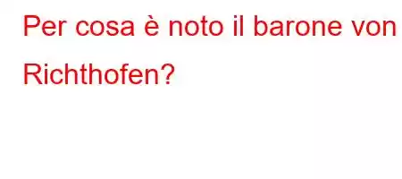 Per cosa è noto il barone von Richthofen