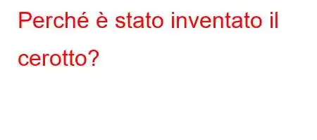 Perché è stato inventato il cerotto?