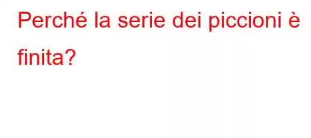 Perché la serie dei piccioni è finita?