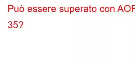 Può essere superato con AOF 35?