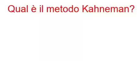 Qual è il metodo Kahneman