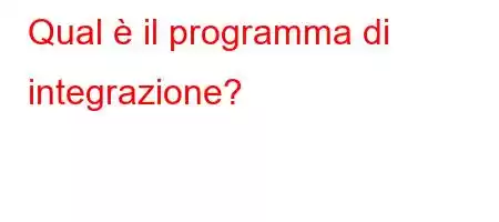 Qual è il programma di integrazione?