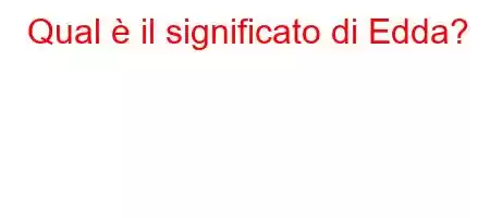 Qual è il significato di Edda?