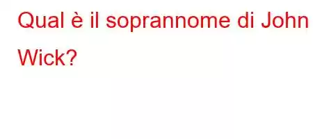 Qual è il soprannome di John Wick?