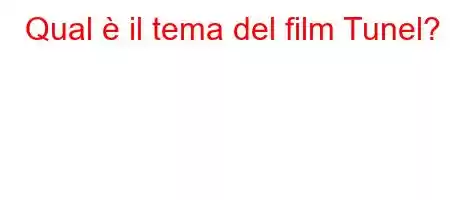 Qual è il tema del film Tunel?