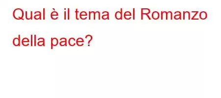 Qual è il tema del Romanzo della pace