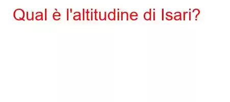 Qual è l'altitudine di Isari